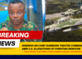 Nigerian Air Chief Summons Theatre Commanders Amid U.S. Allegations of Christian Genocide